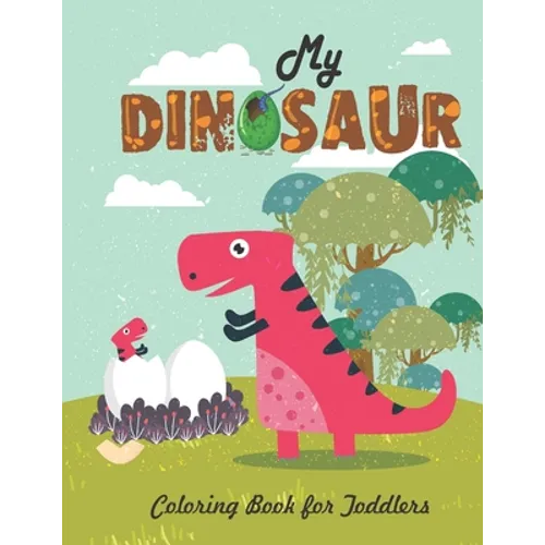 My Dinosaur Coloring Book For Toddlers: Jumbo Kids Coloring Book With Dinosaur Pages (Volume 4)