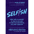 Selfish: Step Into a Journey of Self-Discovery to Revive Confidence, Joy, and Meaning