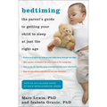 Bedtiming: The Parent's Guide to Getting Your Child to Sleep at Just the Right Age