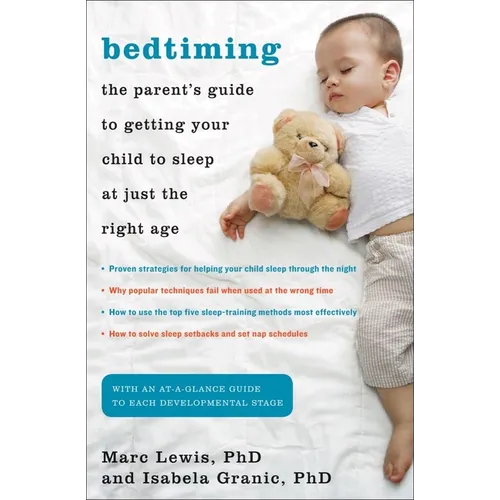 Bedtiming: The Parent's Guide to Getting Your Child to Sleep at Just the Right Age