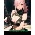 Sexy Anime Coloring book for adults Soldier Girls: Anime attractive and cute army women for manga and comic fans, 40 illustrations of attractive milit