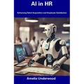 AI in HR: Enhancing Talent Acquisition and Employee Satisfaction