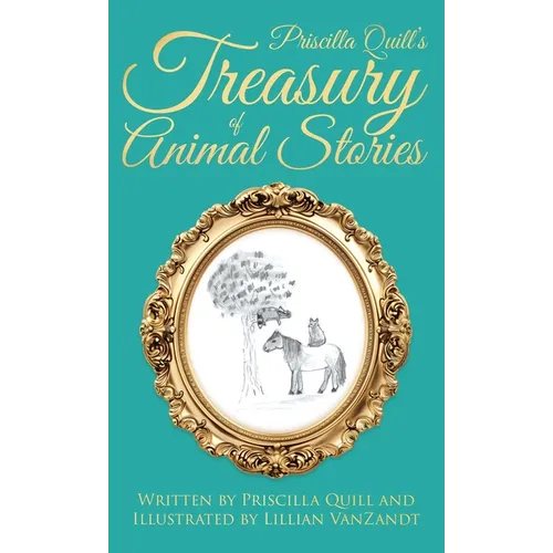 Priscilla Quill's Treasury of Animal Stories