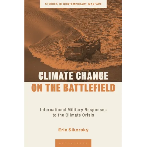 Climate Change on the Battlefield: International Military Responses to the Climate Crisis