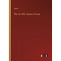 The Life of St. Ignatius of Loyola