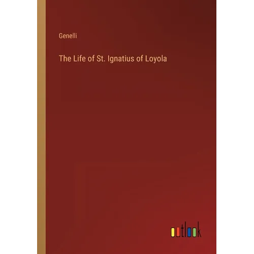 The Life of St. Ignatius of Loyola