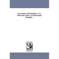 The orations of Demosthenes... Tr., With Notes, andc., by Charles Rann Kennedy...