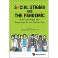 Social Stigma and the Pandemic: Key Challenges and Responses Across Greater Asia