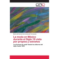 La moda en México durante el Siglo 19 vista por propios y extraños