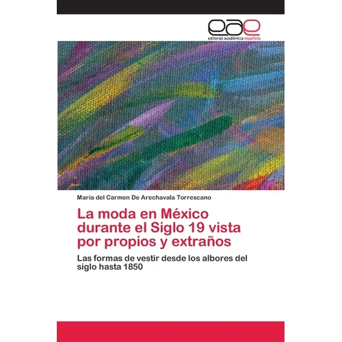 La moda en México durante el Siglo 19 vista por propios y extraños