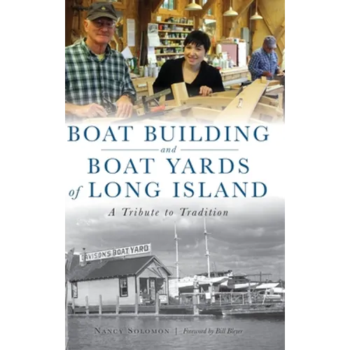 Boat Building and Boat Yards of Long Island: A Tribute to Tradition