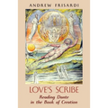 Love's Scribe: Reading Dante in the Book of Creation