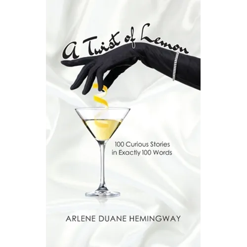 A Twist of Lemon: 100 Curious Stories in Exactly 100 Words