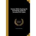 Istorija Oblika Srpskoga Ili Hrvatskoga Jezika Do Svrsetka XVII Vijeka