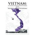 Vietnam: A Collection of War Stories From Nashua Veterans