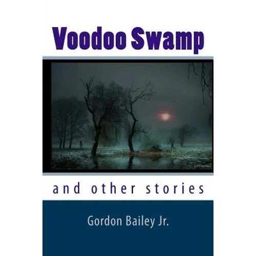 Voodoo Swamp: and other stories