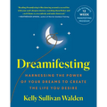 Dreamifesting: Harnessing the Power of Your Dreams to Create the Life You Desire