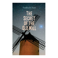 The Secret of the Old Mill: Adventure & Mystery Novel (The Hardy Boys Series)