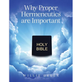 Why Proper Hermeneutics are Important