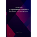 A Roadmap for the Establishment and Accreditation of Open, Distance, and E-Learning Centers