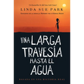 Una Larga Travesía Hasta El Agua: Basada En Una Historia Real (a Long Walk to Water Spanish Edition)