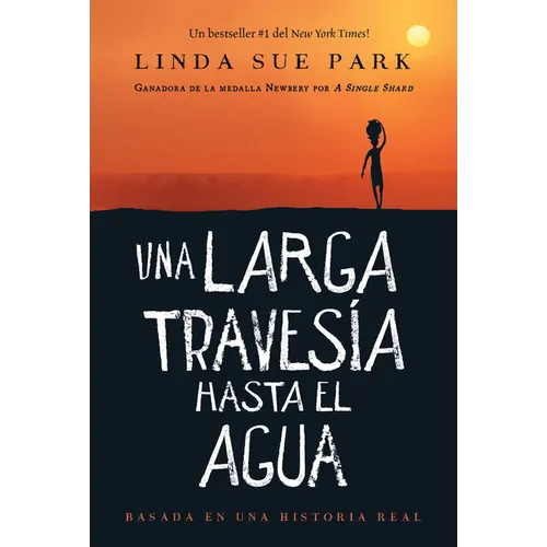 Una Larga Travesía Hasta El Agua: Basada En Una Historia Real (a Long Walk to Water Spanish Edition)