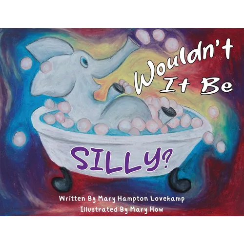 Wouldn't It Be Silly?