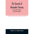The journal of Alexander Chesney: a South Carolina loyalist in the revolution and after