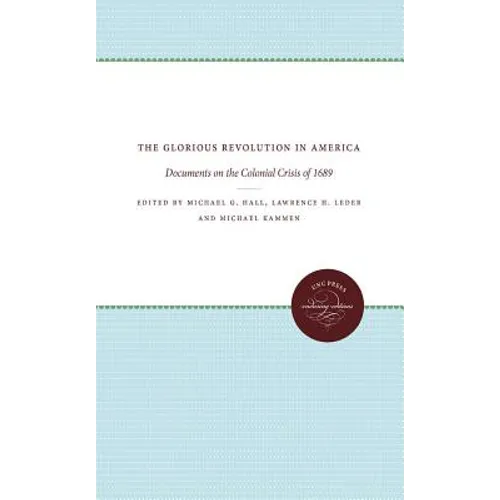 The Glorious Revolution in America: Documents on the Colonial Crisis of 1689