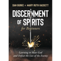 Discernment of Spirits for Beginners:: Learning to Hear God and Defeat the Lies of the Enemy