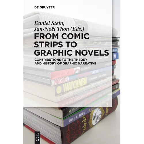 From Comic Strips to Graphic Novels: Contributions to the Theory and History of Graphic Narrative