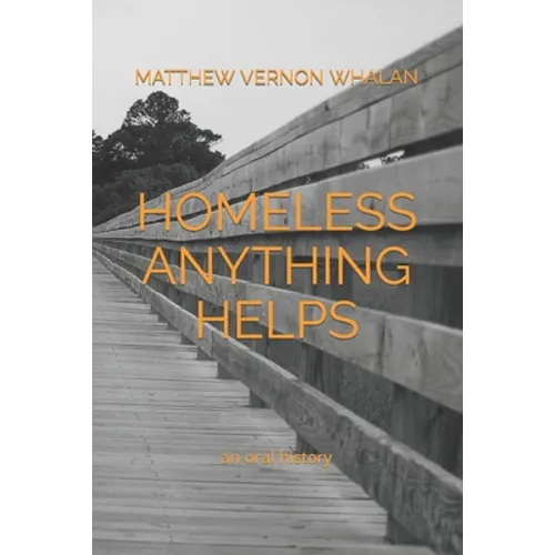 Homeless Anything Helps: An Oral History