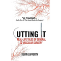 Cutting It: Real-Life Tales of General and Vascular Surgery