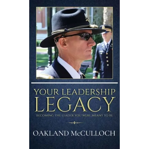 Your Leadership Legacy: Becoming the Leader You Were Meant to Be