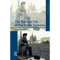 The Rise and Fall of the The Soviet Economy: An Economic History of the USSR 1945 - 1991