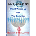 Anthology: David Wakes Up-Vox-The Evolution: An Anthology of Various Stories