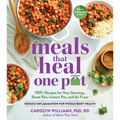 Meals That Heal - One Pot: Promote Whole-Body Health with 100+ Anti-Inflammatory Recipes for Your Stovetop, Sheet Pan, Instant Pot, and Air Fryer