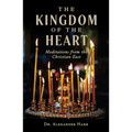 The Kingdom of the Heart: Meditations from the Christian East