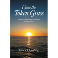 Upon the Token Grass: Musings & Inspirational Experiences of a Jamaican Poet