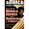 Donald Writes No More: The Life of Donald Goines, the Godfather of Street Lit