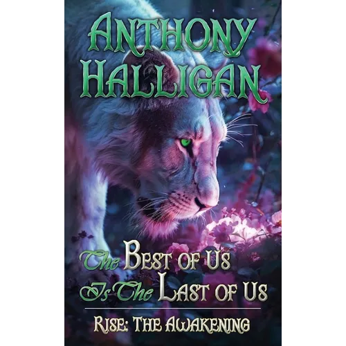 The Best of Us Is the Last of Us: Rise: The Awakening - Book I