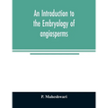 An introduction to the embryology of angiosperms