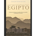 Los invasores extranjeros del antiguo Egipto: la historia de los hicsos, los pueblos del mar, los nubios, los babilonios y los asirios