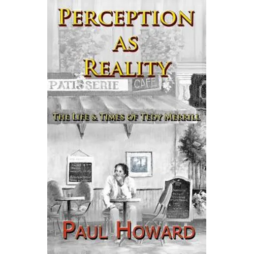 Perception As Reality: The Life and Times of Tedy Merrill