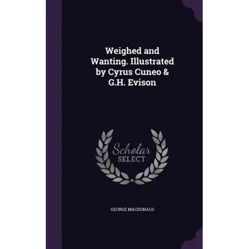 Weighed and Wanting. Illustrated by Cyrus Cuneo & G.H. Evison