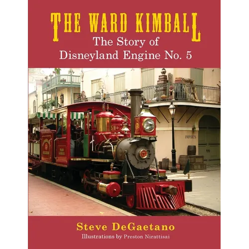 The Ward Kimball: The Story of Disneyland Engine No. 5