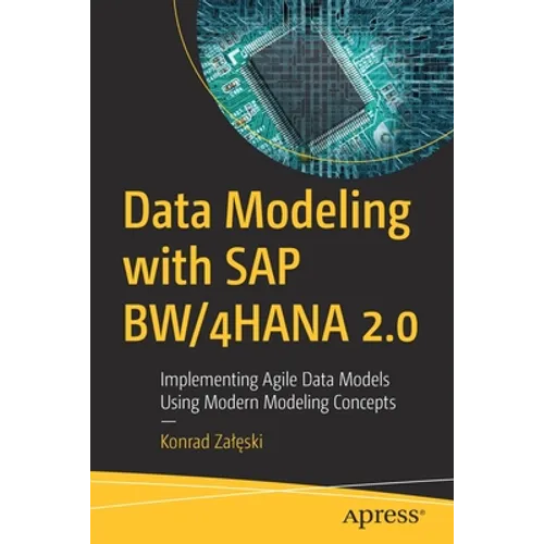 Data Modeling with SAP Bw/4hana 2.0: Implementing Agile Data Models Using Modern Modeling Concepts