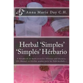 Herbal 'Simples' 'Simples' Herbario: A Handbook on herbs used for Illnesses and diseases. (Un Manual en hierbas usadas para las Enfermedades.)