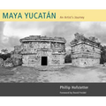 Maya Yucatán: An Artist's Journey