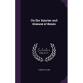 On the Injuries and Disease of Bones